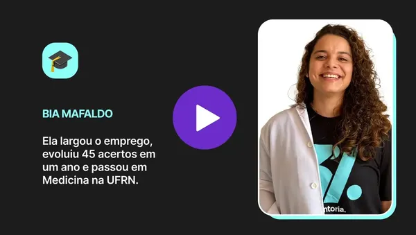 Assistir ao depoimento: Bia Mafaldo: ela largou o emprego, evoluiu 45 acertos em um ano e passou em Medicina na UFRN