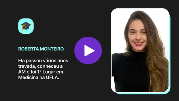 Assistir ao depoimento: Roberta Monteiro: passou vários anos travada, conheceu a AM e foi 1º lugar em Medicina na UFLA